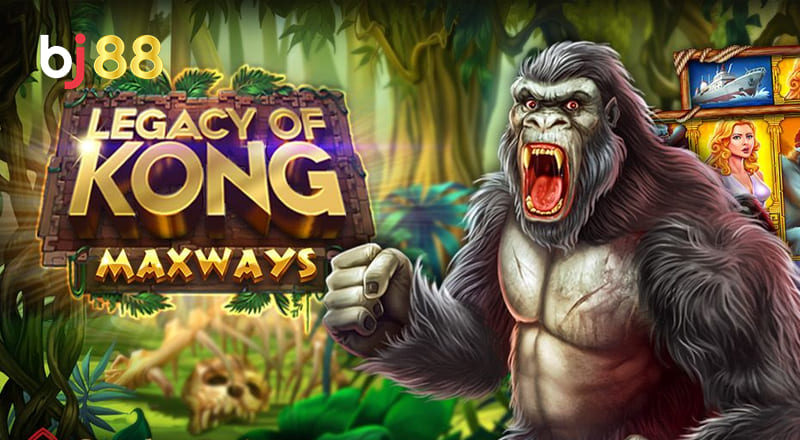 Legacy Of Kong Maxways – Nổ Hũ BJ88 Với 200.000+ Cách Thắng